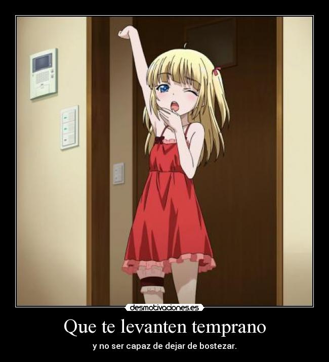 Que te levanten temprano -
