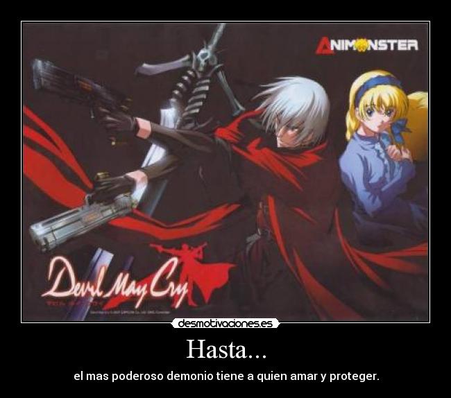 Hasta... - el mas poderoso demonio tiene a quien amar y proteger.