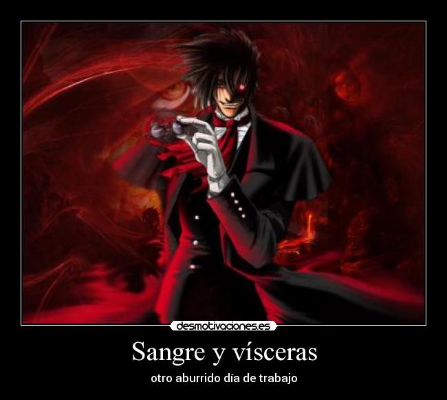 carteles anime hellsing arukardo sangre viceras son parte trabajo mio alucard desmotivaciones