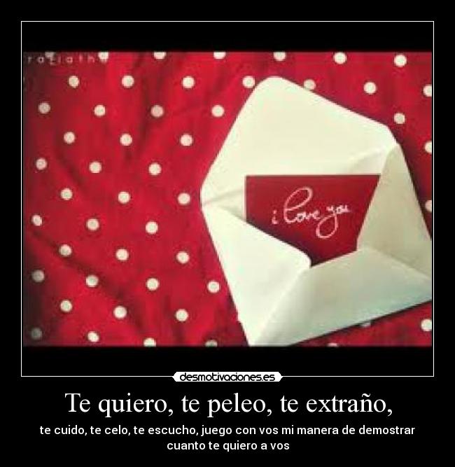 Te quiero, te peleo, te extraño, - 