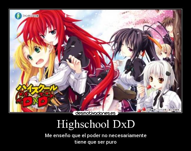 Highschool DxD - Me enseño que el poder no necesariamente
tiene que ser puro