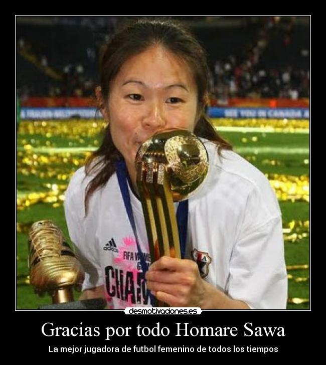 carteles gracias por todo homare sawa japon mejor jugadora futbol femenino todos los tiempos desmotivaciones