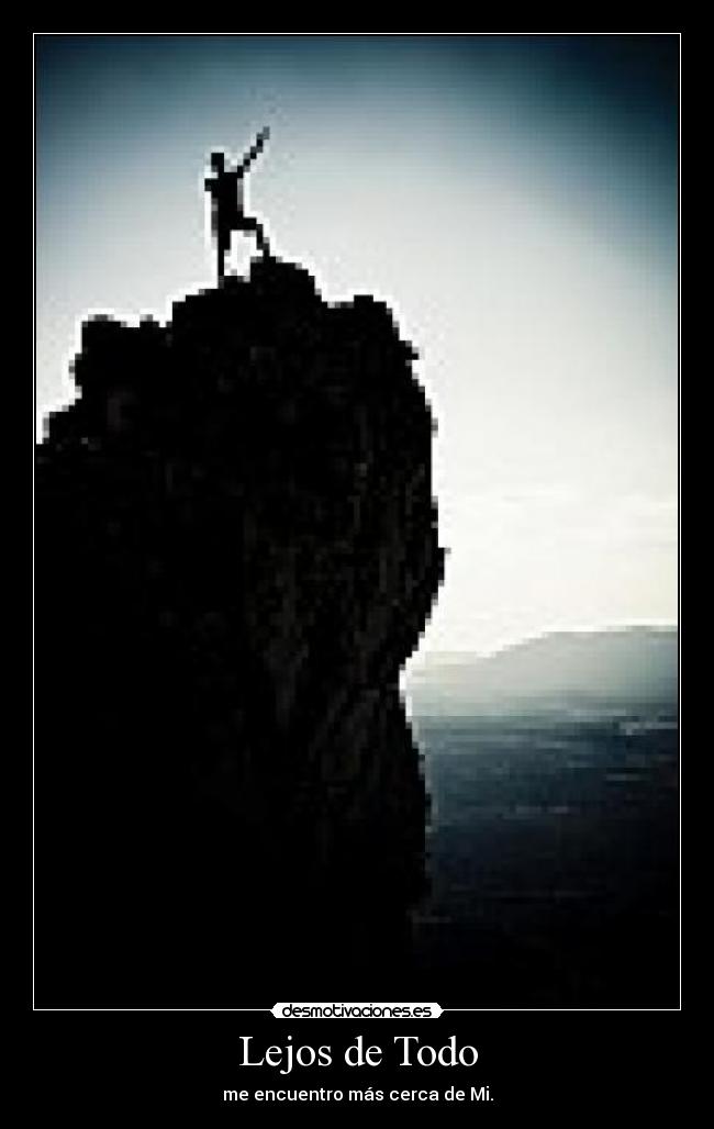 Lejos de Todo - me encuentro más cerca de Mi.