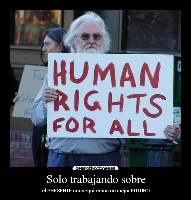 Solo trabajando sobre - el PRESENTE conseguiremos un mejor FUTURO