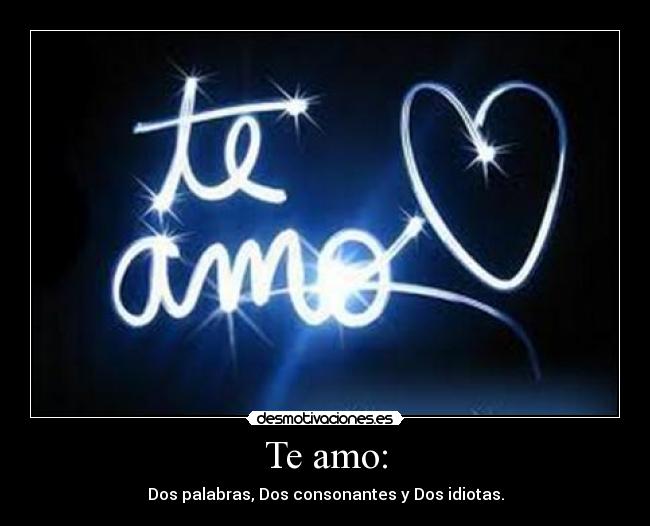 Te amo: -