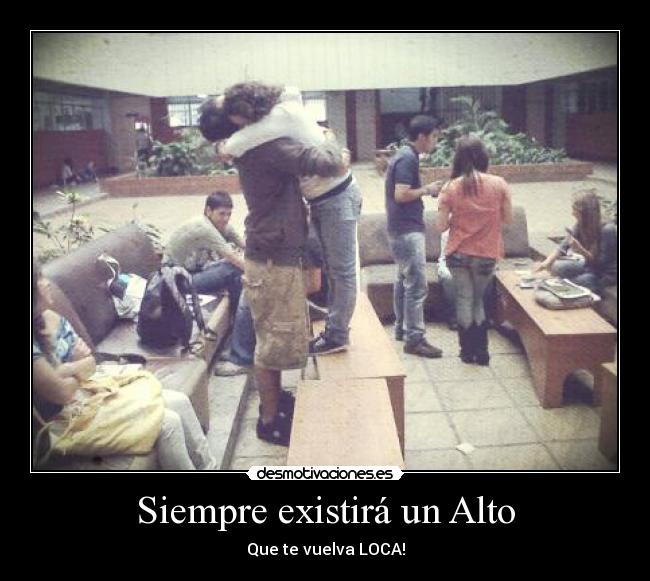 Siempre existirá un Alto -