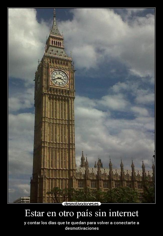 Estar en otro país sin internet - y contar los días que te quedan para volver a conectarte a desmotivaciones
