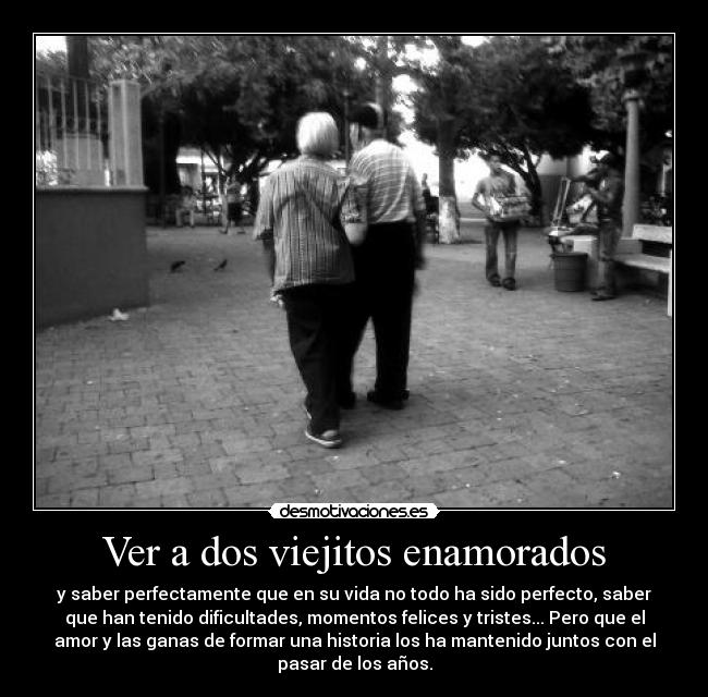 Ver a dos viejitos enamorados -