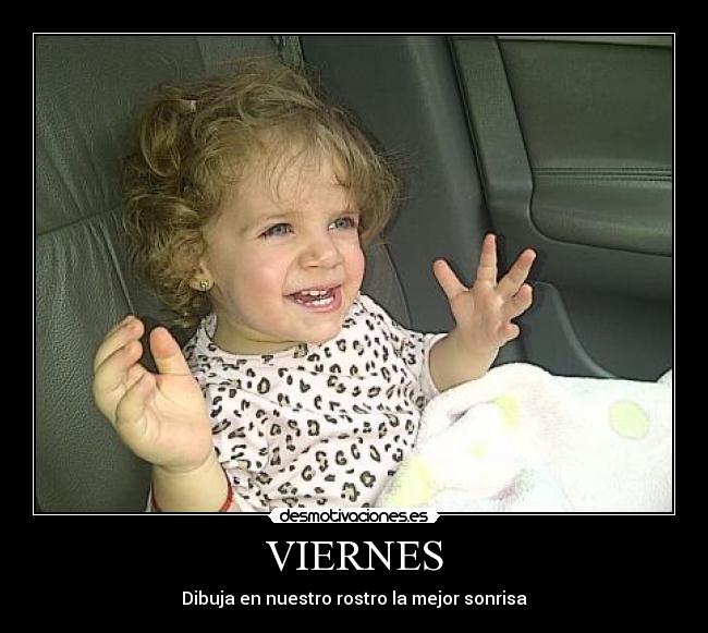 VIERNES - Dibuja en nuestro rostro la mejor sonrisa