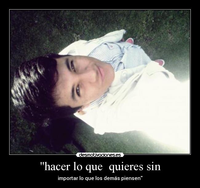 hacer lo que  quieres sin - 