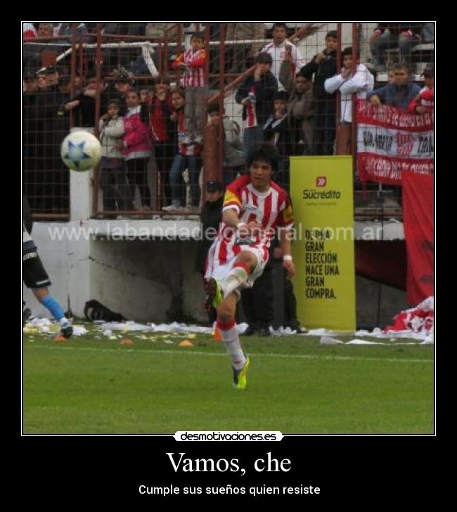 Vamos, che - Cumple sus sueños quien resiste