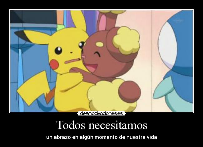 Todos necesitamos - un abrazo en algún momento de nuestra vida