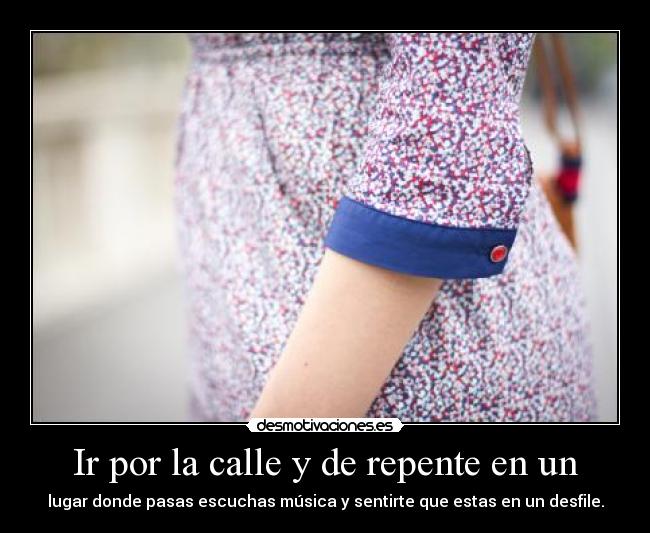 Ir por la calle y de repente en un -