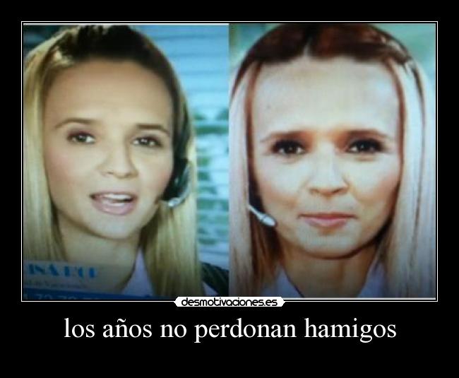 los años no perdonan hamigos -