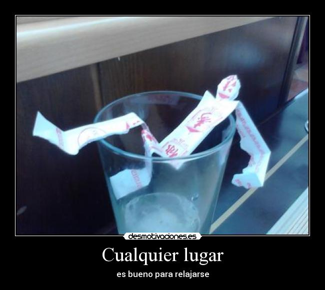 Cualquier lugar - es bueno para relajarse