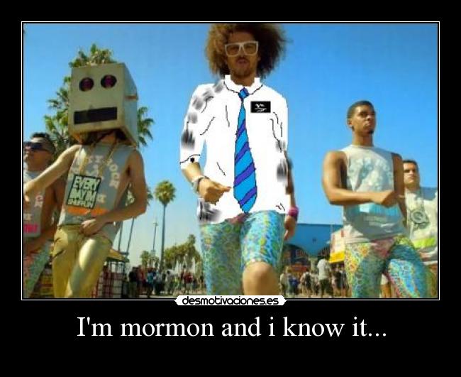 Im mormon and i know it... - 