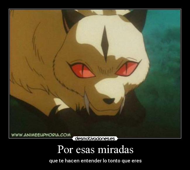 Por esas miradas - que te hacen entender lo tonto que eres