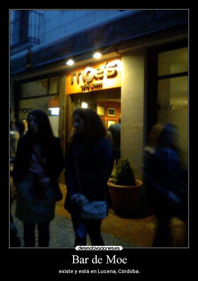 Bar de Moe - existe y está en Lucena, Córdoba.