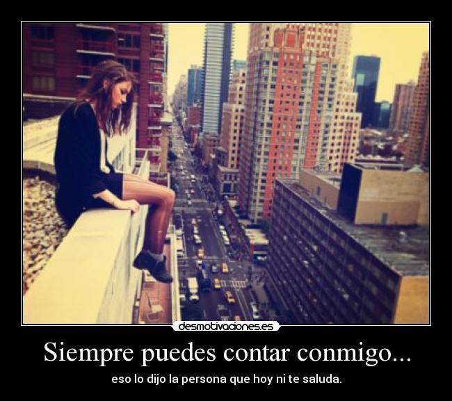 Siempre puedes contar conmigo... -