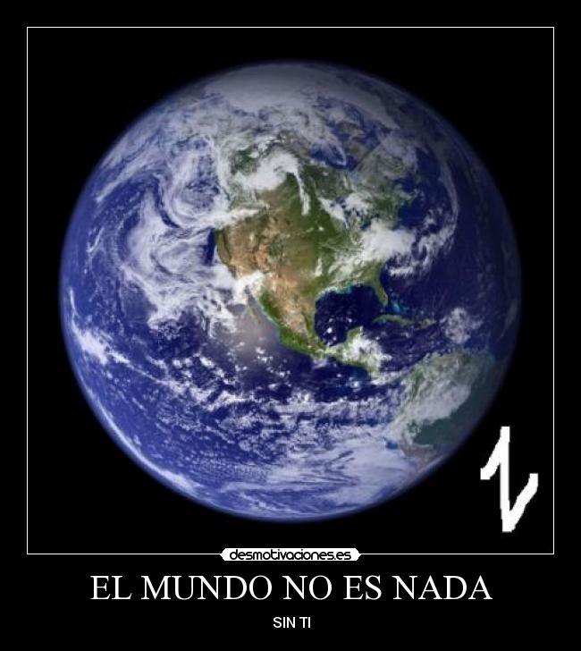 EL MUNDO NO ES NADA - SIN TI