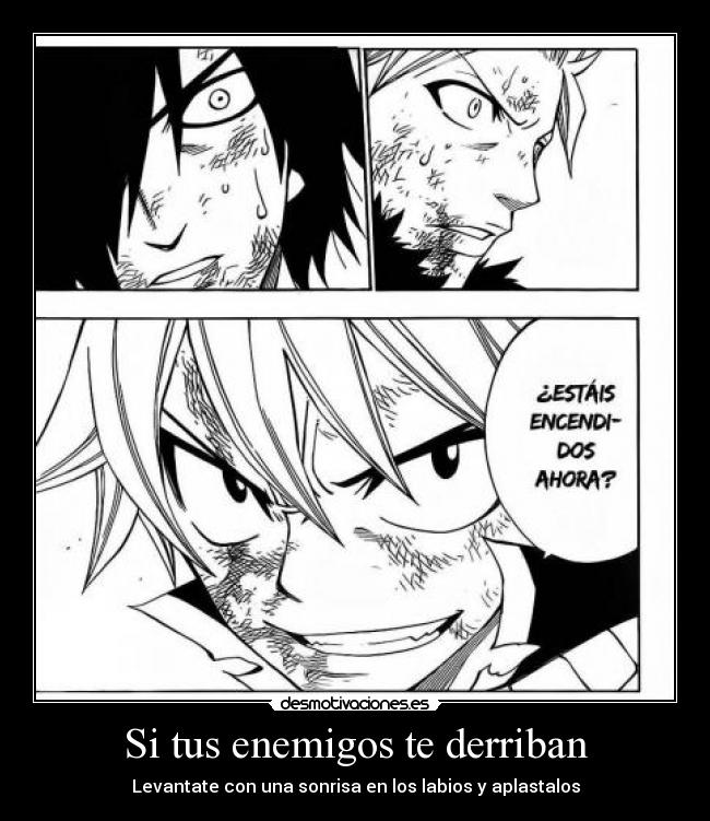 Si tus enemigos te derriban - Levantate con una sonrisa en los labios y aplastalos