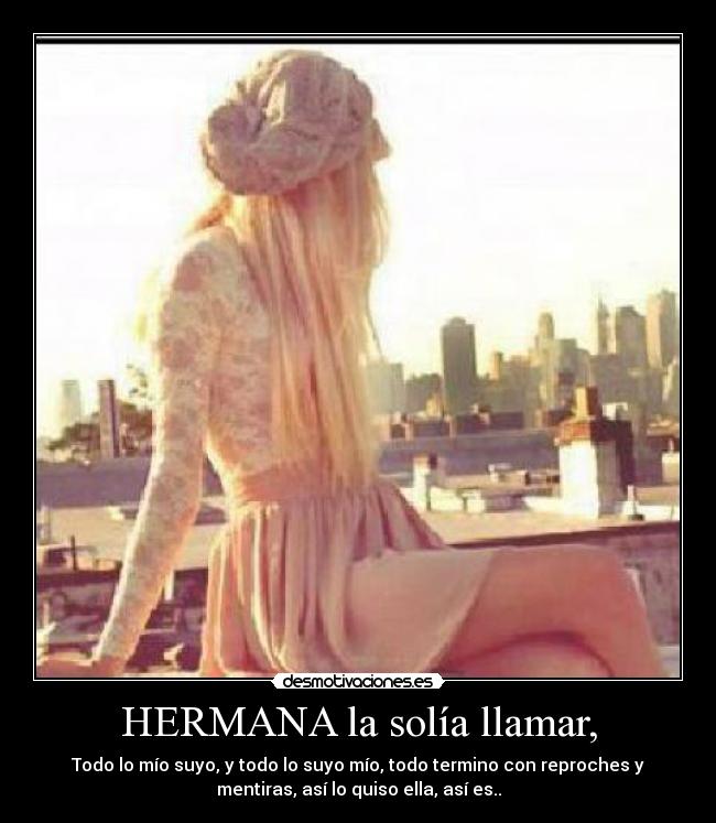 HERMANA la solía llamar, -