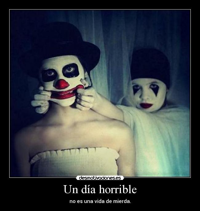 Un día horrible - no es una vida de mierda.