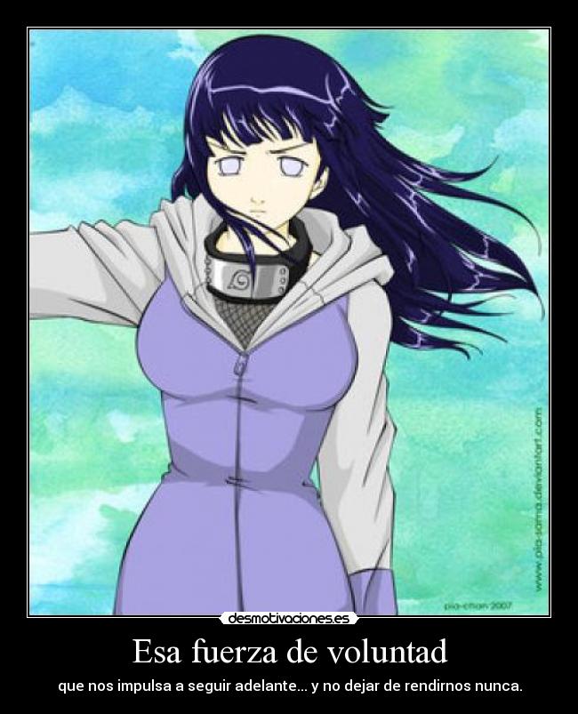 Esa fuerza de voluntad - que nos impulsa a seguir adelante... y no dejar de rendirnos nunca.