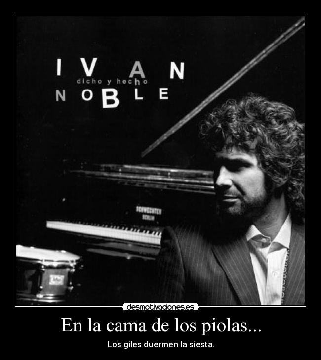 En la cama de los piolas... - Los giles duermen la siesta.