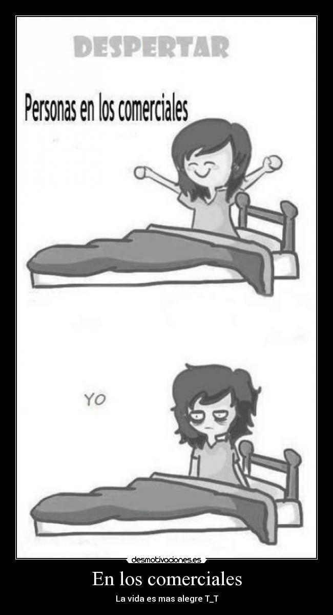 En los comerciales - La vida es mas alegre T_T