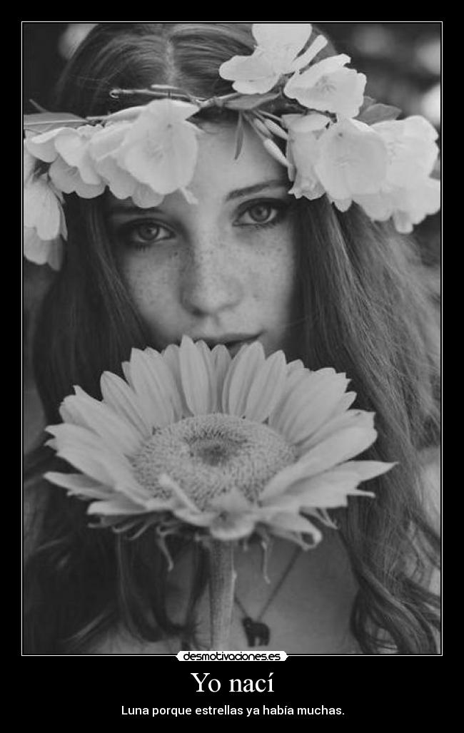 Yo nací - Luna porque estrellas ya había muchas.