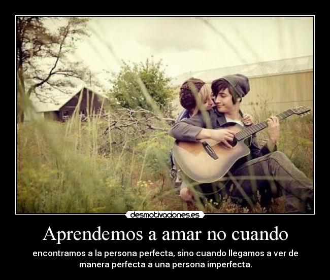 Aprendemos a amar no cuando -