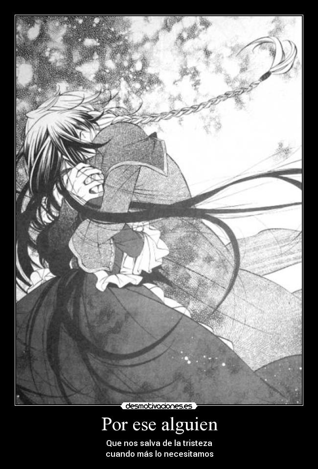 Por ese alguien - Que nos salva de la tristeza
cuando más lo necesitamos