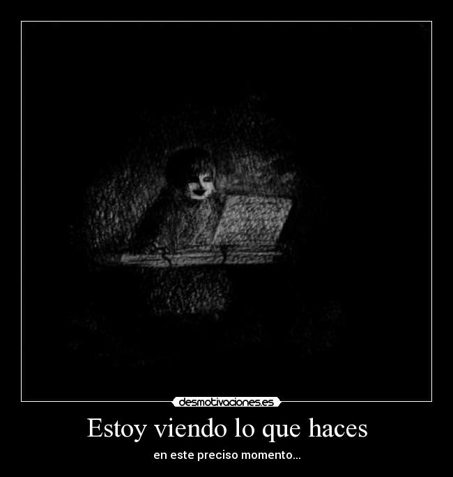 Estoy viendo lo que haces -