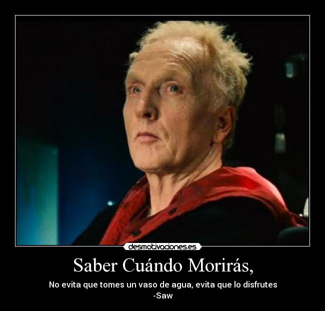 Saber Cuándo Morirás, - 