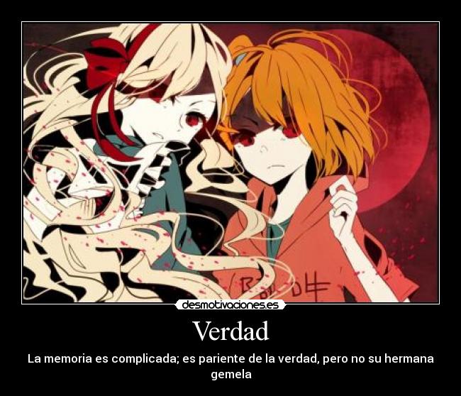 Verdad - La memoria es complicada; es pariente de la verdad, pero no su hermana gemela