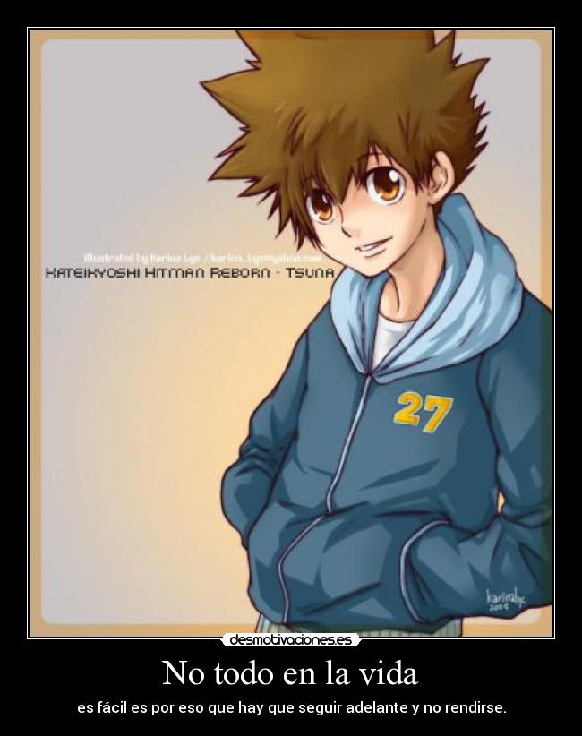 No todo en la vida - es fácil es por eso que hay que seguir adelante y no rendirse.