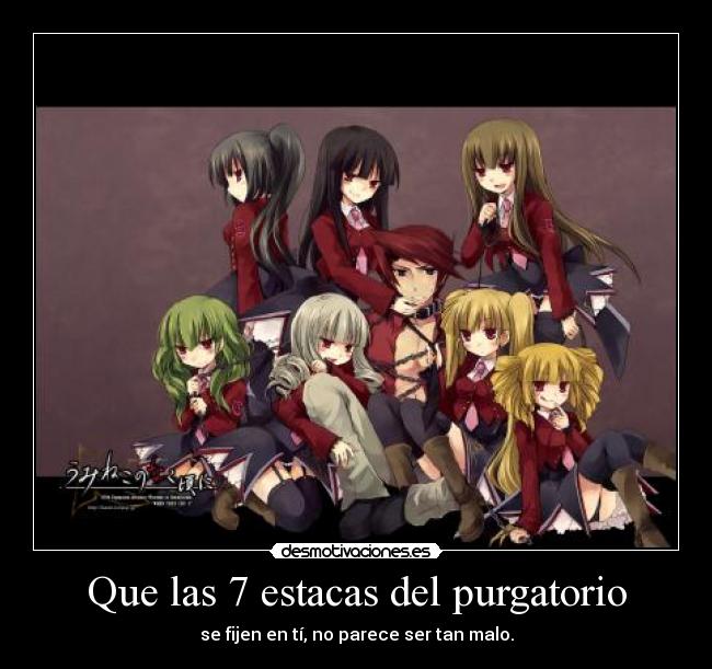 Que las 7 estacas del purgatorio - se fijen en tí, no parece ser tan malo.