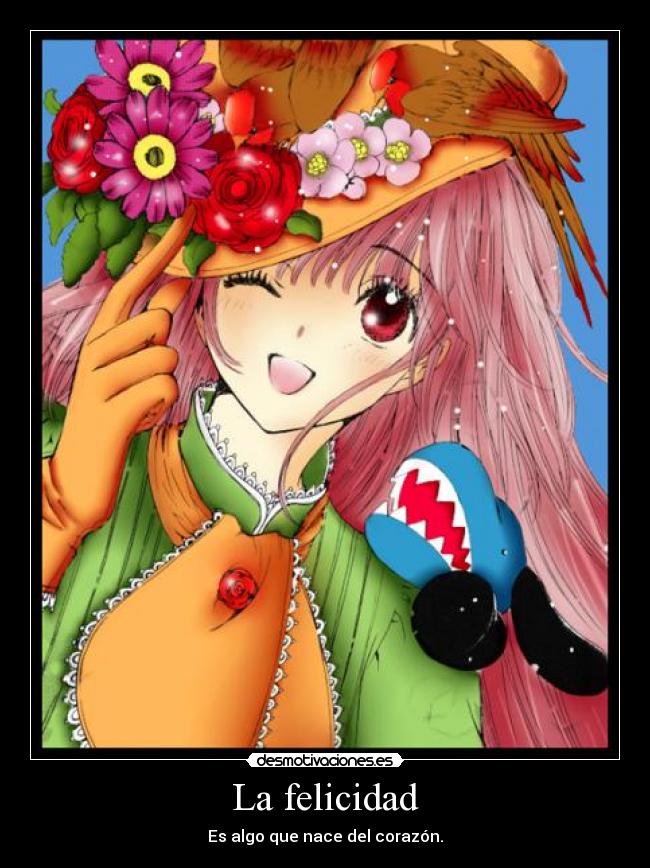 La felicidad - Es algo que nace del corazón.