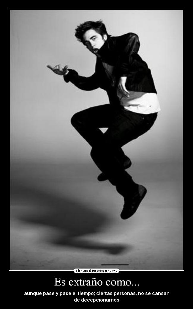 Es extraño como... -