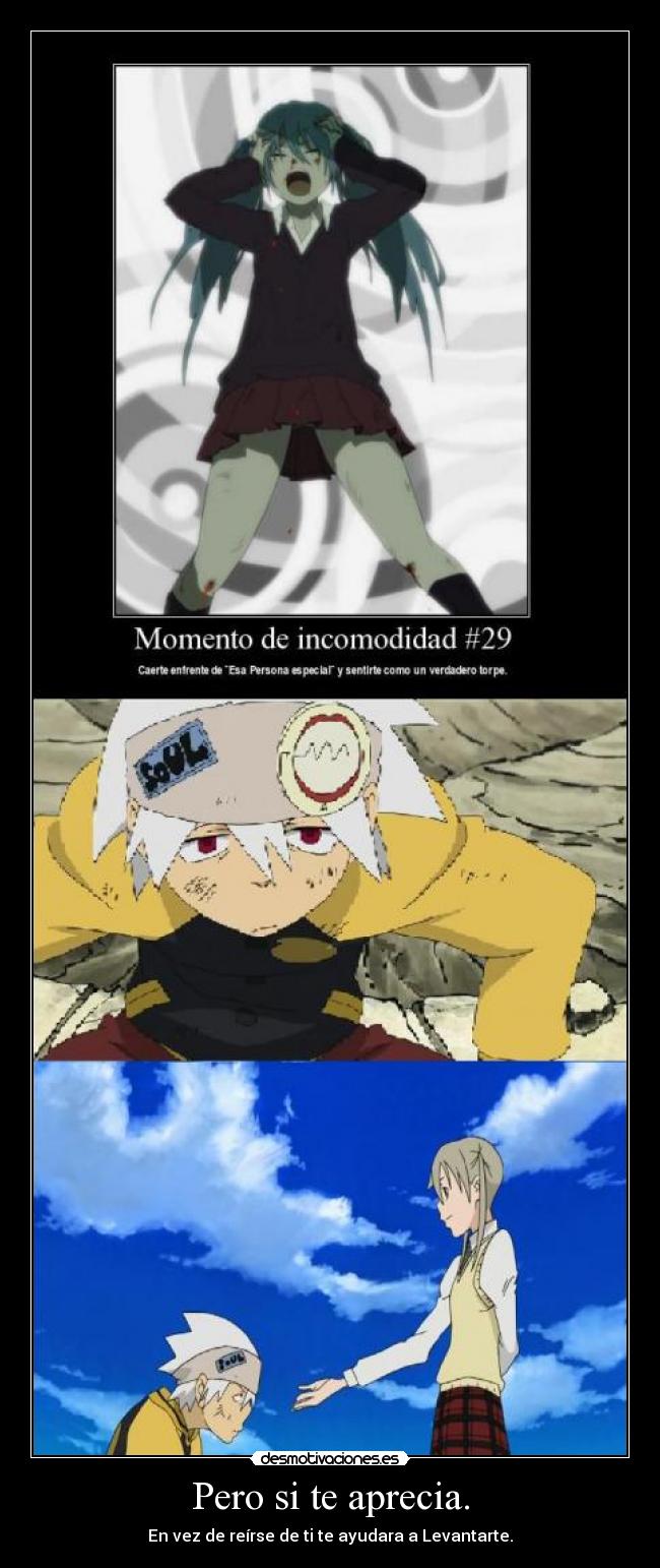 Pero si te aprecia. -