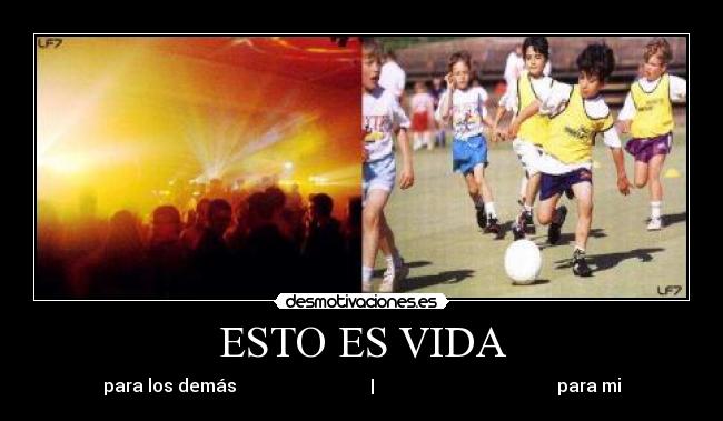 ESTO ES VIDA - para los demás | para mi