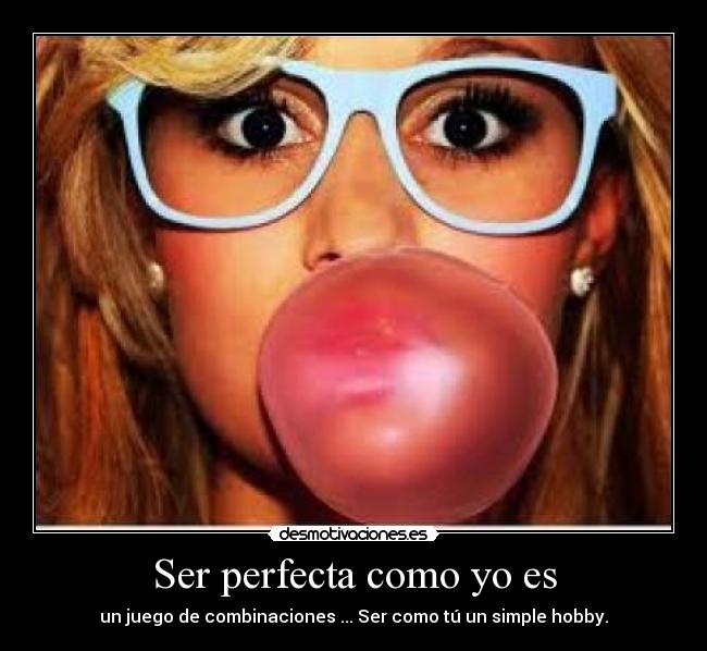 Ser perfecta como yo es -