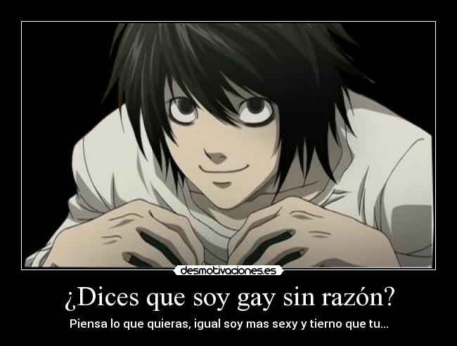 ¿Dices que soy gay sin razón? -