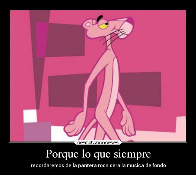 Porque lo que siempre -