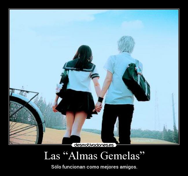 Las “Almas Gemelas” - Sólo funcionan como mejores amigos.