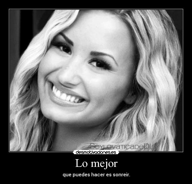 Lo mejor - que puedes hacer es sonreir.