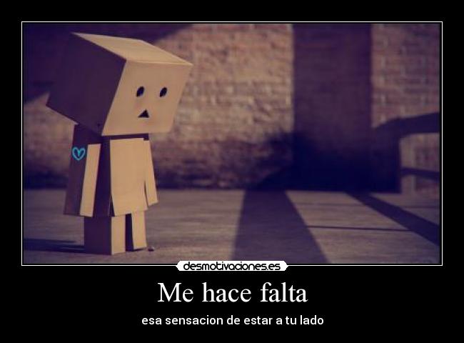 Me hace falta - esa sensacion de estar a tu ladoღ