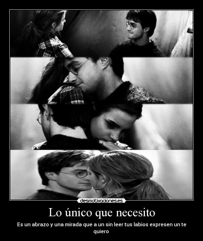 Lo único que necesito - Es un abrazo y una mirada que a un sin leer tus labios expresen un te quiero ♥