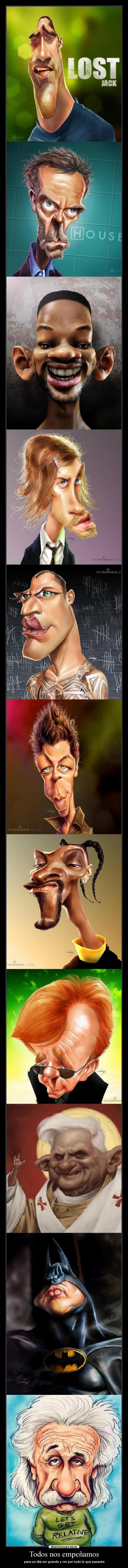 Todos nos empeñamos - para un día ser grande y ver por todo lo que pasaste